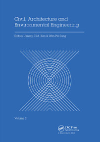 Civil, Architecture and Environmental Engineering Volume 2 (Proceedings of the International Conference ICCAE, Taipei, Taiwan, November 4-6, 2016) by Jimmy C.M. Kao, Wen-Pei Sung, 9780367736231