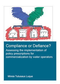 Compliance or Defiance? (Assessing the Implementation of Policy Prescriptions for Commercialization by Water Operators) by Mireia Tutusaus, 9780367895112