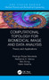 Computational Topology for Biomedical Image and Data Analysis (Theory and Applications) by Rodrigo Rojas Moraleda, Nektarios Valous, Wei Xiong, Niels Halama, 9781138336346