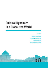 Cultural Dynamics in a Globalized World by Melani Budianta, Manneke Budiman, Abidin Kusno, Mikihiro Moriyama, 9780367735470