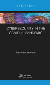 Cybersecurity in the COVID-19 Pandemic by Kenneth Okereafor, 9780367610913