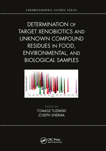 Determination of Target Xenobiotics and Unknown Compound Residues in Food, Environmental, and Biological Samples by Tomasz Tuzimski, Joseph Sherma, 9780367570859