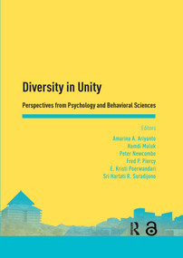 Diversity in Unity: Perspectives from Psychology and Behavioral Sciences by Amarina Ashar Ariyanto, Hamdi Muluk, Peter Newcombe, Fred Piercy, Elizabeth Kristi Poerwandari, Sri Hartati Suradijono, 9780367735586