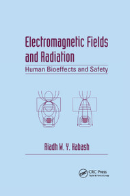 Electromagnetic Fields and Radiation (Human Bioeffects and Safety) by Riadh W.Y. Habash, 9780367396541