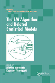 The EM Algorithm and Related Statistical Models by Michiko Watanabe, Kazunori Yamaguchi, 9780367394936