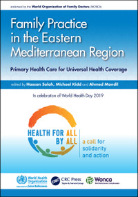 Family Practice in the Eastern Mediterranean Region (Primary Health Care for Universal Health Coverage) by Hassan Salah, Michael Kidd, 9780367272616