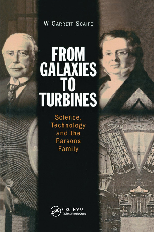 From Galaxies to Turbines (Science, Technology and the Parsons Family) by W.G.S Scaife, 9780367400057
