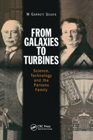 From Galaxies to Turbines (Science, Technology and the Parsons Family) by W.G.S Scaife, 9780367400057