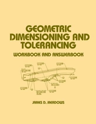 Geometric Dimensioning and Tolerancing (Workbook and Answerbook) by James D. Meadows, 9780824700768
