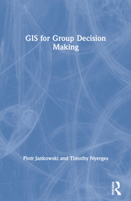 GIS for Group Decision Making by Piotr Jankowski, Timothy Nyerges, 9780367578848