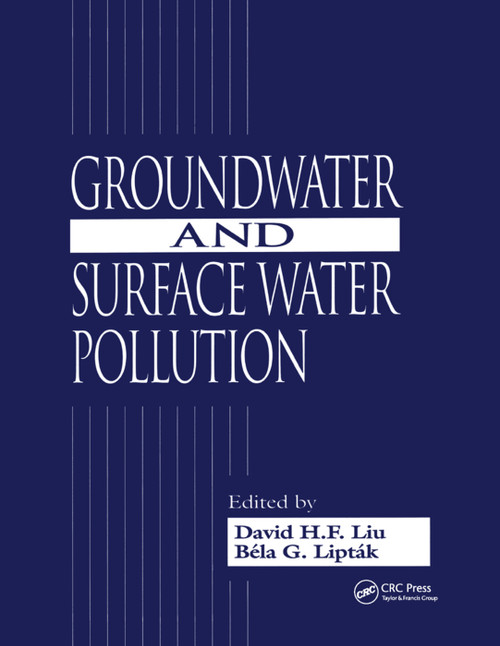 Groundwater and Surface Water Pollution by David H.F. Liu, Bela G. Liptak, 9780367399214