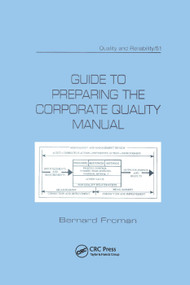 Guide to Preparing the Corporate Quality Manual by Bernard Froman, 9780367400996