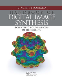 Handbook of Digital Image Synthesis (Scientific Foundations of Rendering) by Vincent Pegoraro, 9780367658199