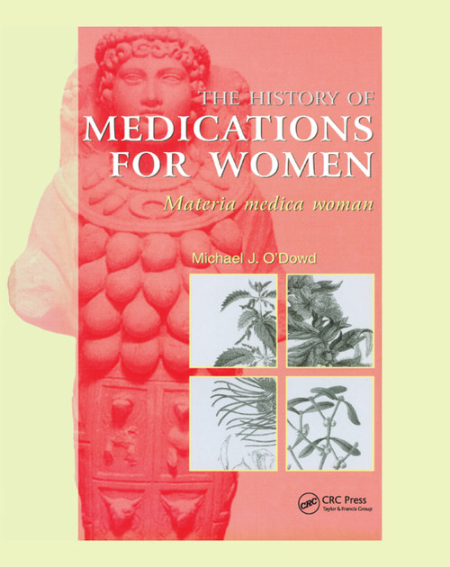 The History of Medications for Women (Materia Medica Woman) by M.J. O'Dowd, 9780367397562