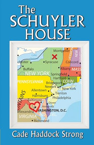 The Schuyler House by Cade Haddock Strong, 9781594935725
