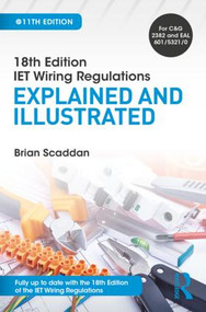 IET Wiring Regulations: Explained and Illustrated by Brian Scaddan, 9781138606050