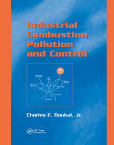 Industrial Combustion Pollution and Control by Jr., Charles E. Baukal, 9780367578459