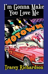 I'm Gonna Make You Love Me by Tracey Richardson, 9781594936142