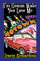 I'm Gonna Make You Love Me by Tracey Richardson, 9781594936142