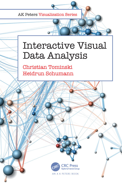 Interactive Visual Data Analysis by Christian Tominski, Heidrun Schumann, 9780367898755