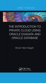 The Introduction to Private Cloud using Oracle Exadata and Oracle Database by Okcan Yasin Saygili, 9780367670344