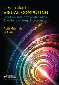 Introduction to Visual Computing (Core Concepts in Computer Vision, Graphics, and Image Processing) by Aditi Majumder, M. Gopi, 9780367572259