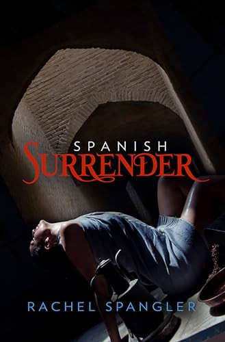 Spanish Surrender by Rachel Spangler, 9780998790794