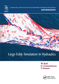 Large-Eddy Simulation in Hydraulics by Wolfgang Rodi, George Constantinescu, Thorsten Stoesser, 9780367576387