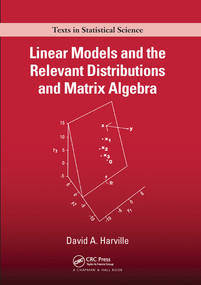 Linear Models and the Relevant Distributions and Matrix Algebra by David A. Harville, 9780367572037