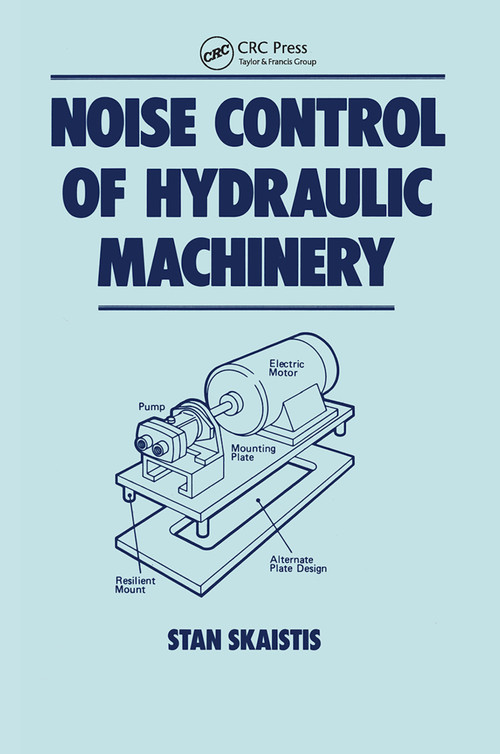 Noise Control for Hydraulic Machinery by Stan Skaistis, 9780367451295