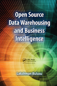 Open Source Data Warehousing and Business Intelligence by Lakshman Bulusu, 9781138374225