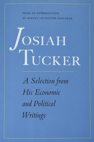 Josiah Tucker: A Selection from His Economic and Political Writings by Josiah Tucker, 9780865979307