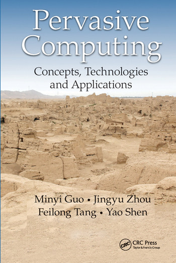 Pervasive Computing (Concepts, Technologies and Applications) by Minyi Guo, Jingyu Zhou, Feilong Tang, Yao Shen, 9780367574604