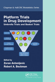 Platform Trial Designs in Drug Development (Umbrella Trials and Basket Trials) by Zoran Antonijevic, Robert A. Beckman, 9780367732639