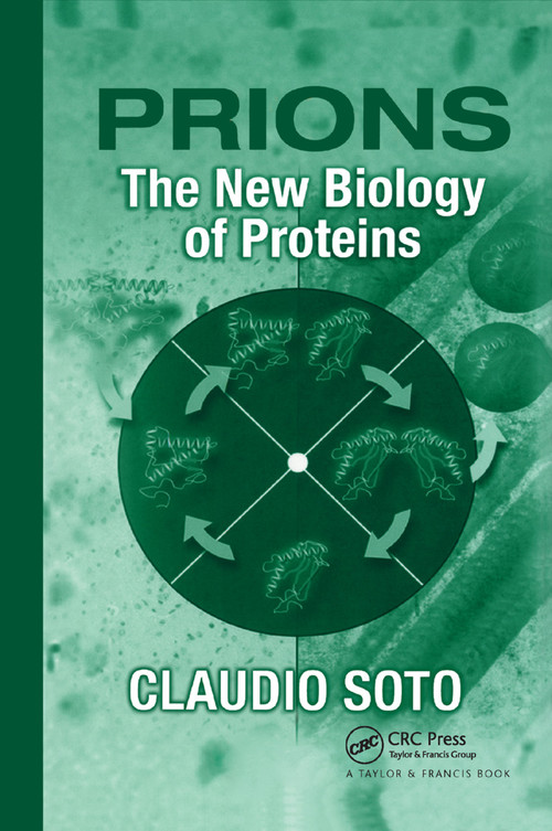 Prions (The New Biology of Proteins) by Claudio Soto, 9780367391454