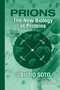 Prions (The New Biology of Proteins) by Claudio Soto, 9780367391454