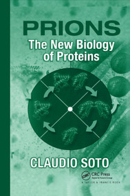 Prions (The New Biology of Proteins) by Claudio Soto, 9780367391454