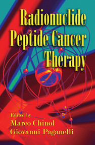 Radionuclide Peptide Cancer Therapy by Marco Chinol, Giovanni Paganelli, 9780367453558
