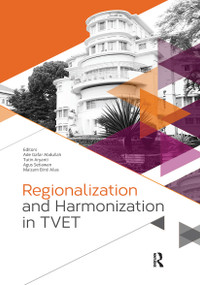 Regionalization and Harmonization in TVET by Ade Gafar Abdullah, Tutin Aryanti, Agus Setiawan, Maizam Binti Alias, 9780367736019