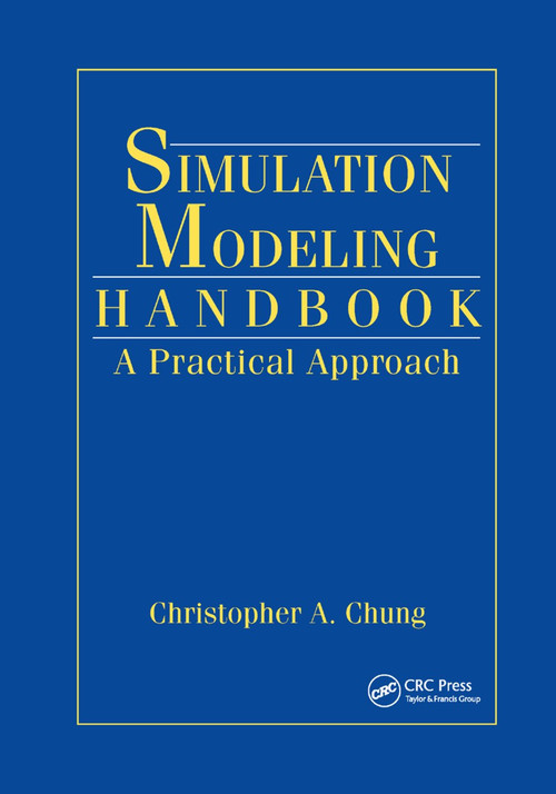 Simulation Modeling Handbook (A Practical Approach) by Christopher A. Chung, 9780367395117