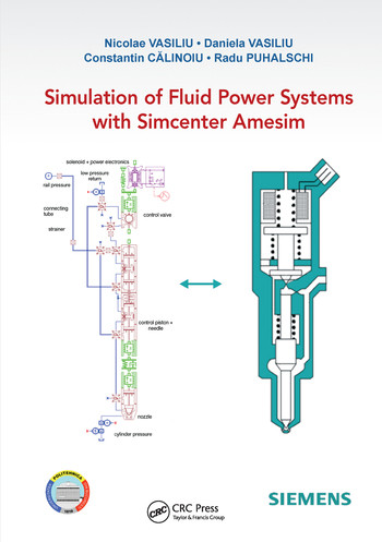 Simulation of Fluid Power Systems with Simcenter Amesim by Nicolae Vasiliu, Daniela Vasiliu, Constantin CĂLINOIU, Radu Puhalschi, 9780367572013