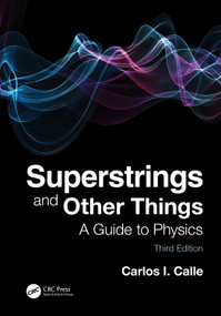 Superstrings and Other Things (A Guide to Physics) by Carlos I. Calle, 9781138364882