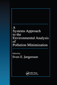 A Systems Approach to the Environmental Analysis of Pollution Minimization by Sven E. Jorgensen, 9780367579135