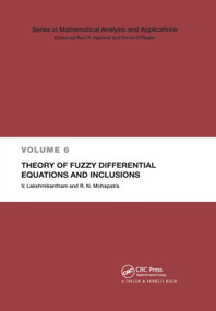 Theory of Fuzzy Differential Equations and Inclusions by V. Lakshmikantham, Ram N. Mohapatra, 9780367395322