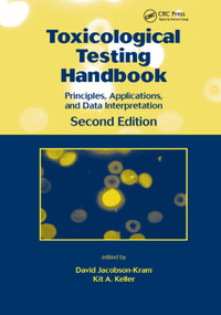 Toxicological Testing Handbook (Principles, Applications and Data Interpretation) by David Jacobson-Kram, Kit A. Keller, 9780367390600