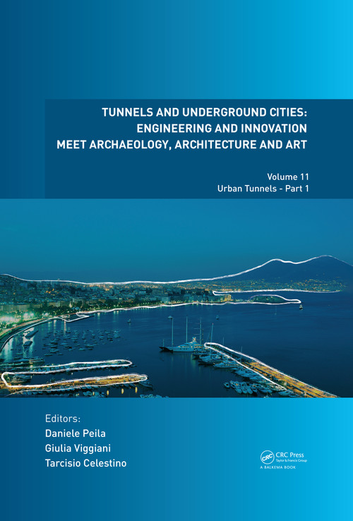 Tunnels and Underground Cities: Engineering and Innovation Meet Archaeology, Architecture and Art (Volume 11: Urban Tunnels - Part 1) by Daniele Peila, Giulia Viggiani, Tarcisio Celestino, 9780367468996