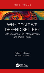 Why Don't We Defend Better? (Data Breaches, Risk Management, and Public Policy) by Robert Sloan, Richard Warner, 9780815356622