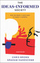 The Ideas-Informed Society (Why We Need It and How to Make It Happen) by Chris Brown, Graham Handscomb, 9781837530137