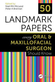 50 Landmark Papers every Oral and Maxillofacial Surgeon Should Know by Niall MH McLeod, Peter A Brennan, 9780367210526