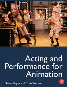 Acting and Performance for Animation by Derek Hayes, 9780240812397
